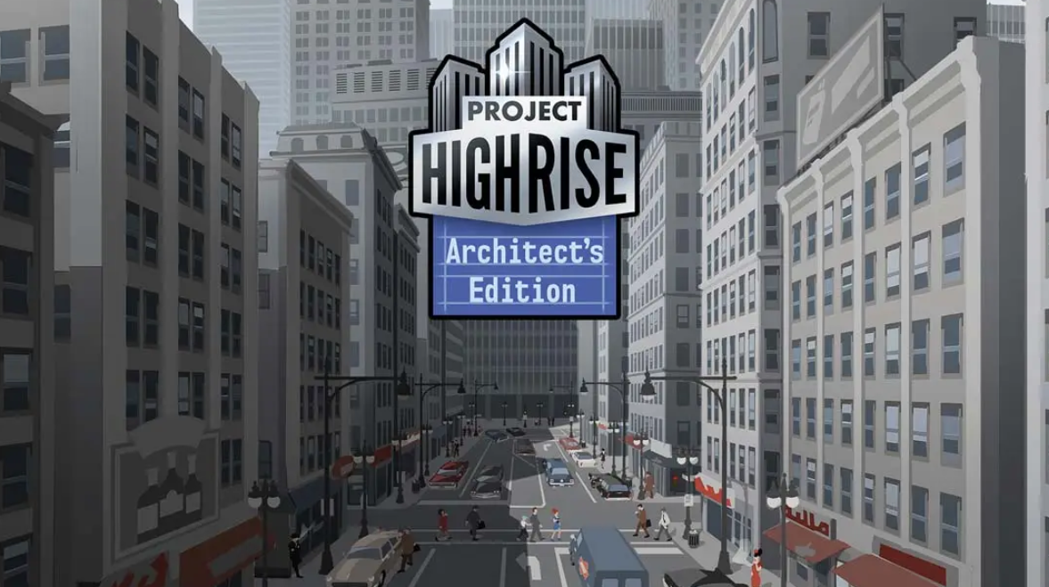 《大厦管理者：建筑大师版 Project Highrise: Architects Edition》Switch中文版NSP下载 – 含1.0.0补丁-快云博客
